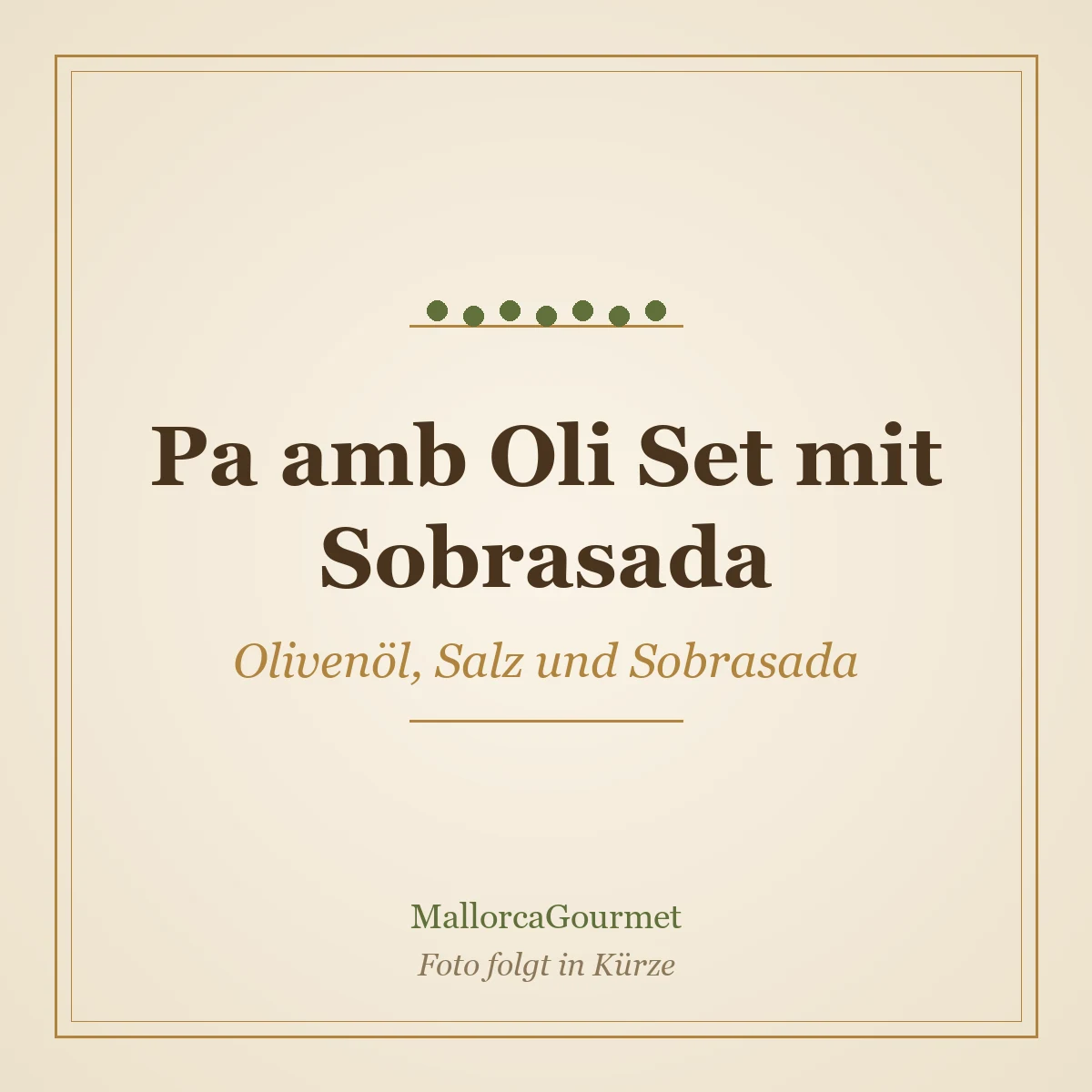 Pa amb Oli Set mit Sobrasada (Olivenöl, Salz und Sobrasada)