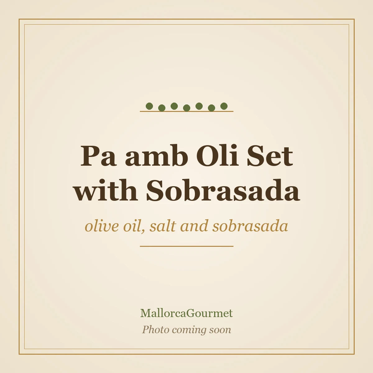 Pa amb Oli Set with Sobrasada (olive oil, salt and sobrasada)