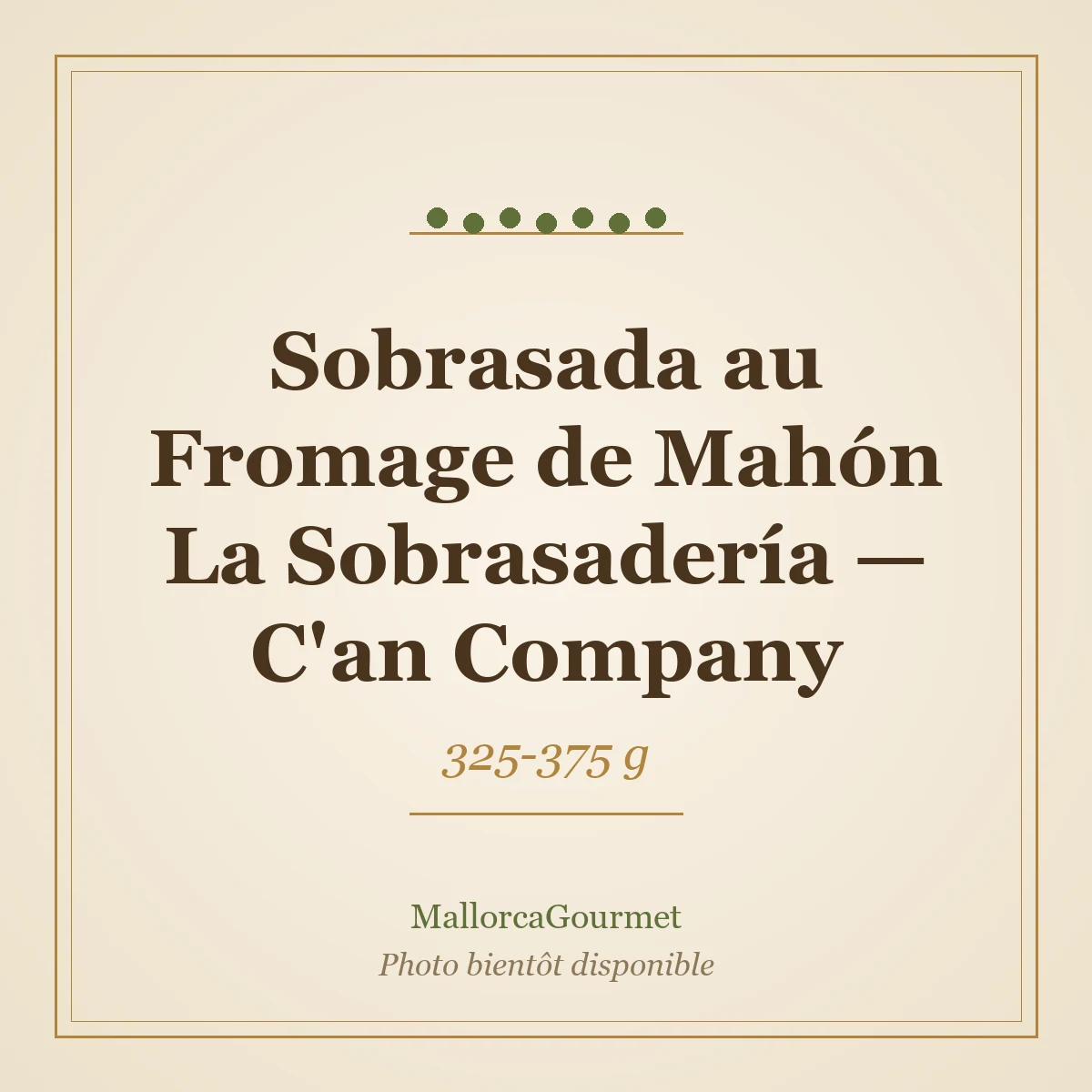 Sobrasada au Fromage de Mahón La Sobrasadería — C'an Company (325-375 g)